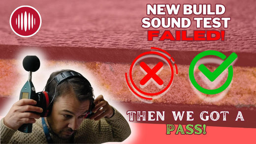 New Build Sound Test Failed? How We Got a Pass | Sound Insulation Store